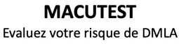 MACUTEST Evaluez votre risque de DMLA