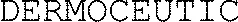 DERMOCEUTIC