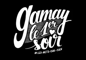 gamay le 1er soir #LES -METS- CHAI-CAEN