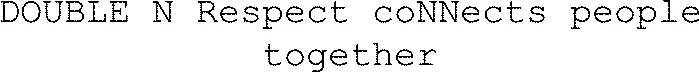 DOUBLE N Respect coNNects people together