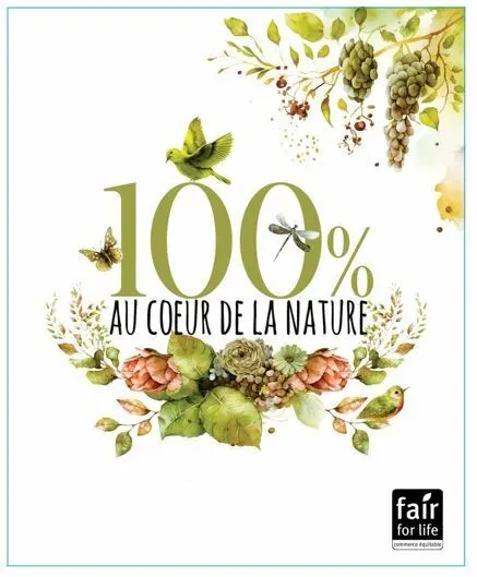 100% AU COEUR DE LA NATURE fair for life