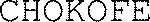 CHOKOFE
