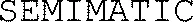SEMIMATIC