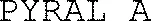 PYRAL A