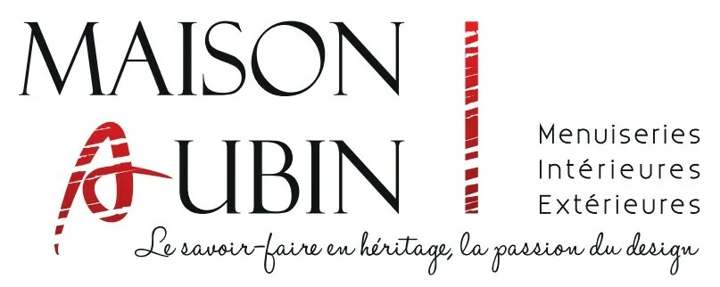 MAISON AUBIN Menuiseries Intérieures Extérieures Le savoir-faire en héritage la passion du design