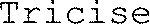 Tricise