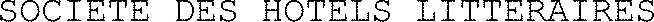 SOCIETE DES HOTELS LITTERAIRES