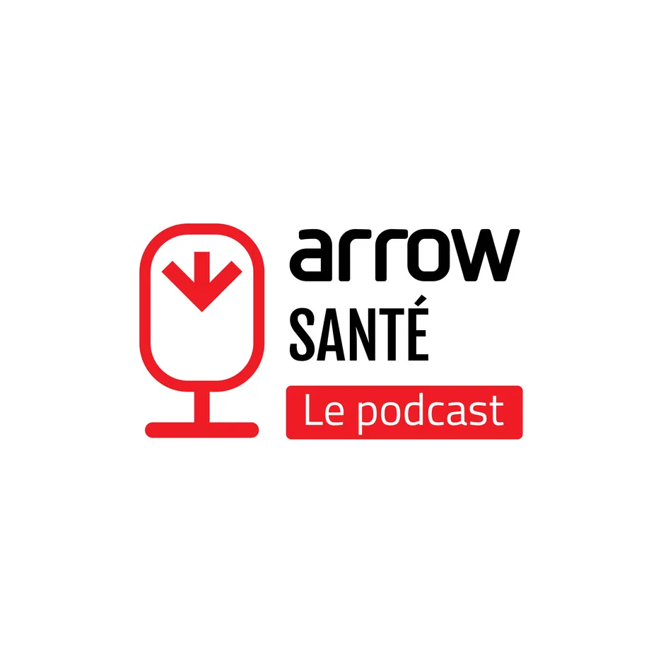 ARROW santé Le podcast