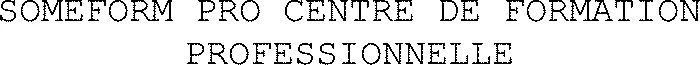 SOMEFORM PRO CENTRE DE FORMATION PROFESSIONNELLE