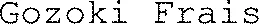 Gozoki Frais 