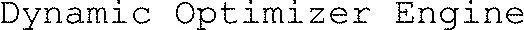 Dynamic Optimizer Engine