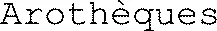 Arothèques