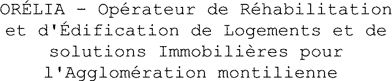 ORÉLIA - Opérateur de Réhabilitation et d'Édification de Logements et de solutions Immobilières pour l'Agglomération montilienne 