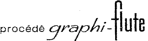 PROCEDE GRAPHI-FLUTE