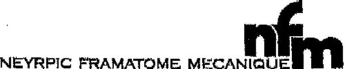 NFM NEYRPIC FRAMATOME MECANIQUE