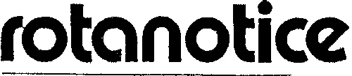ROTANOTICE