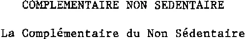 COMPLEMENTAIRE NON SEDENTAIRE LA COMPLEMENTAIRE DU NON SEDENTAIRE