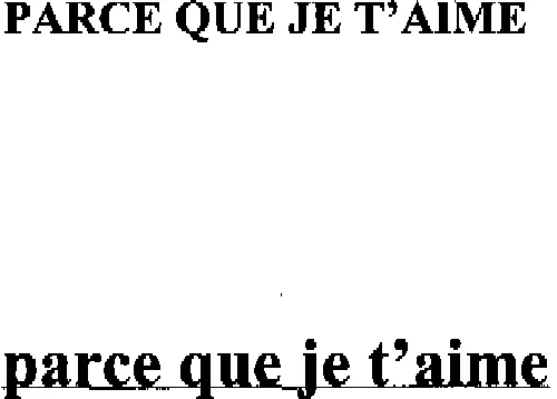 PARCE QUE JE T AIME