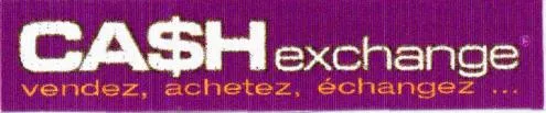 CASHexchange VENDEZ, ACHETEZ, ECHANGEZ...