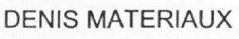 DENIS MATERIAUX