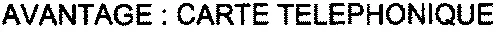 AVANTAGE : CARTE TELEPHONIQUE