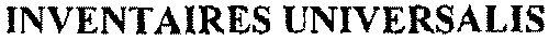 INVENTAIRES UNIVERSALIS