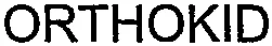 ORTHOKID