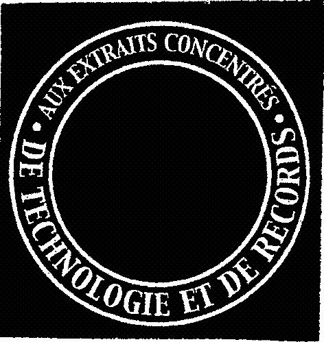 AUX EXTRAITS CONCENTRES DE TECHNOLOGIE ET DE RECORDS