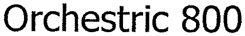 Orchestric 800