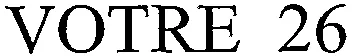 VOTRE 26