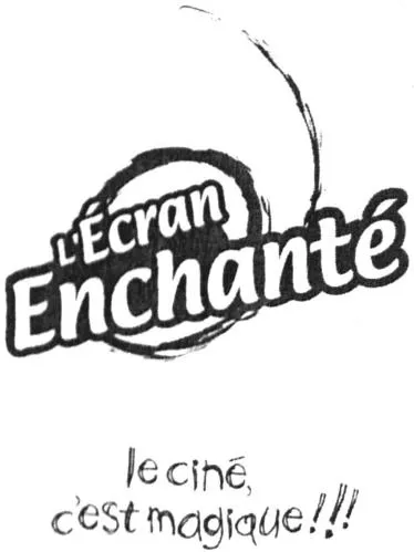 L'ECRAN ENCHANTÉ LE CINE, C'EST MAGIQUE!!!