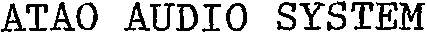 ATAO AUDIO SYSTEM