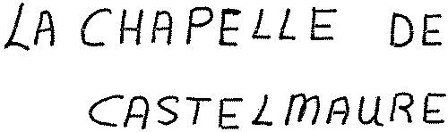 LA CHAPELLE DE CASTELMAURE
