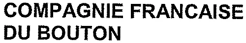 COMPAGNIE FRANCAISE DU BOUTON