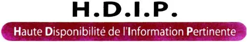 H.D.I.P. Haute Disponibilité de l'Information Pertinente