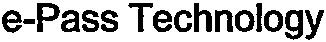 e-Pass Technology