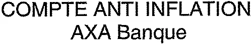 COMPTE ANTI INFLATION AXA Banque
