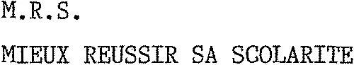 M.R.S. MIEUX REUSSIR SA SCOLARITE