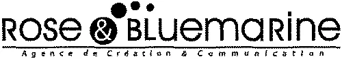 ROSE & BLUEMARINE AGENCE DE CRÉATION & COMMUNICATION