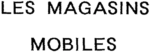 LES MAGASINS MOBILES