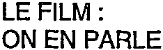LE FILM : ON EN PARLE