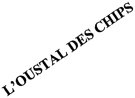 L'OUSTAL DES CHIPS