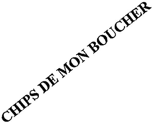 CHIPS DE MON BOUCHER