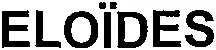 ELOÏDES