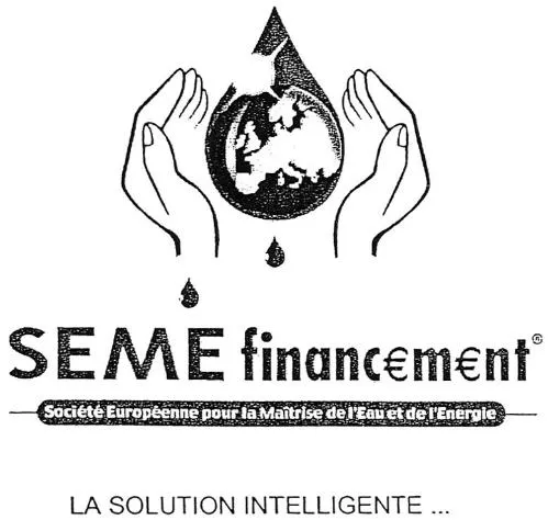 SEME FINANCEMENT SOCIETE EUROPEENNE POUR LA MAITRISE DE L'EAU ET DE L'ENERGIE. LA SOLUTION INTELLIGENTE…