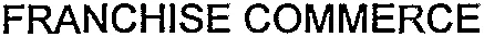 FRANCHISE COMMERCE