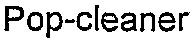 Pop-cleaner