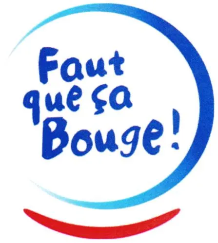 FAUT QUE ÇA BOUGE!