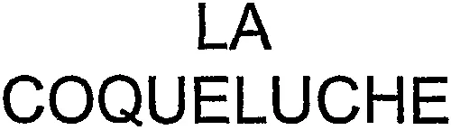 LA COQUELUCHE