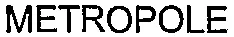 METROPOLE